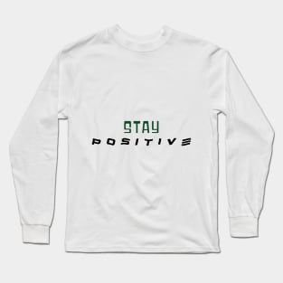 STAY POSITIVE TEXT Long Sleeve T-Shirt